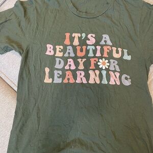 Teachersgram Green It’s a Beautiful Day for Learning Shirt for Teachers Size S